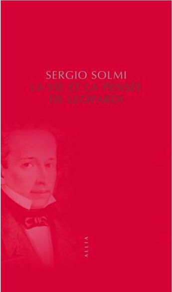 Couverture du livre « La vie et la pensée de Leopardi » de Sergio Solmi aux éditions Allia