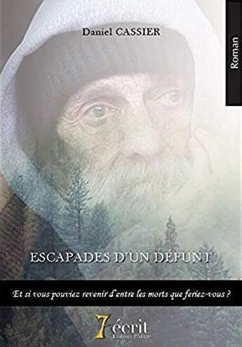 Couverture du livre « Escapades d un defunt » de Daniel Cassier aux éditions 7 Ecrit