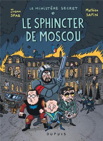 Couverture du livre « Le ministère secret Tome 3 : le sphincter de Moscou, enquêtes présidentielles ! » de Joann Sfar et Mathieu Sapin aux éditions Dupuis