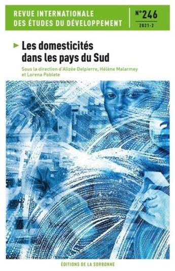 Couverture du livre « Revue internationale des études du développement t.246 ; travail en domesticités dans les pays du Sud » de  aux éditions Editions De La Sorbonne