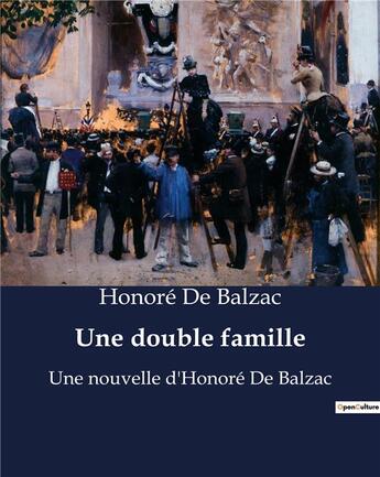 Couverture du livre « Une double famille : Une nouvelle d'Honoré De Balzac » de Honoré De Balzac aux éditions Culturea