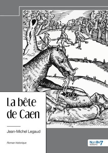 Couverture du livre « La bête de Caen » de Jean-Michel Legaud aux éditions Nombre 7