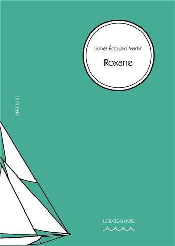 Couverture du livre « Roxane » de Lionel-Edouard Martin aux éditions Le Bateau Ivre