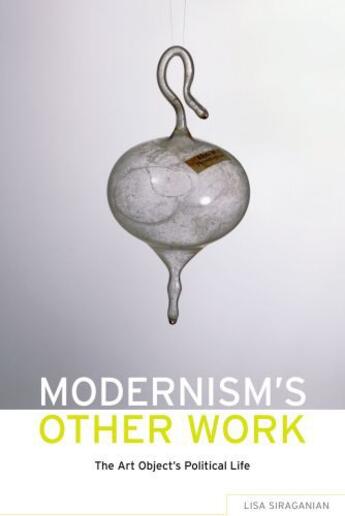 Couverture du livre « Modernism's Other Work: The Art Object's Political Life » de Siraganian Lisa aux éditions Oxford University Press Usa