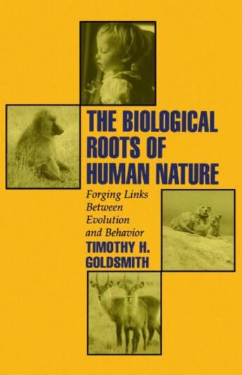 Couverture du livre « The Biological Roots of Human Nature: Forging Links between Evolution » de Goldsmith Timothy H aux éditions Oxford University Press Usa