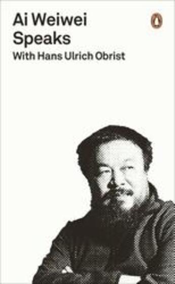 Couverture du livre « Ai Weiwei speaks » de Hans Ulrich Obrist aux éditions Penguin Uk
