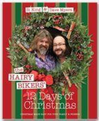 Couverture du livre « THE HAIRY BIKERS' 12 DAYS OF CHRISTMAS ; FABULOUS FESTIVE RECIPES TO FEED YOUR FAMILY AND FRIENDS » de Hairy Bikers aux éditions Weidenfeld & Nicolson