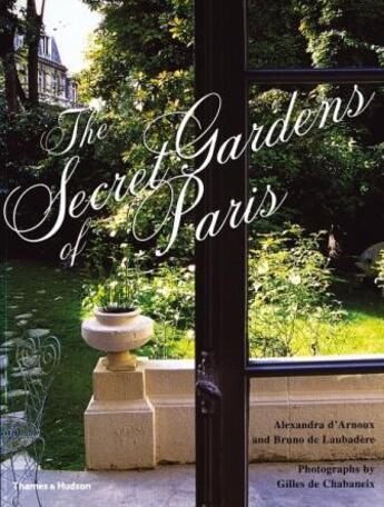 Couverture du livre « The secret gardens of paris (paperback) » de Arnoux Alexandra aux éditions Thames & Hudson