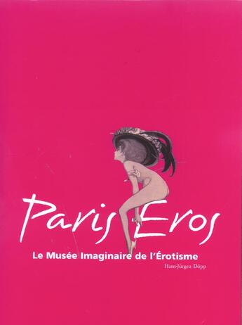 Couverture du livre « Paris Eros ; Le Musee Imaginaire De L'Erotisme » de Hans-Jurgen Dopp aux éditions Parkstone International