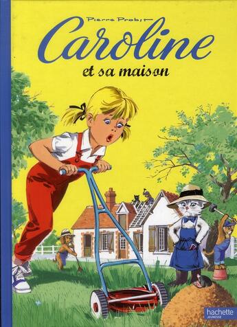 Couverture du livre « Caroline ; et sa maison » de Pierre Probst aux éditions Hachette Enfants