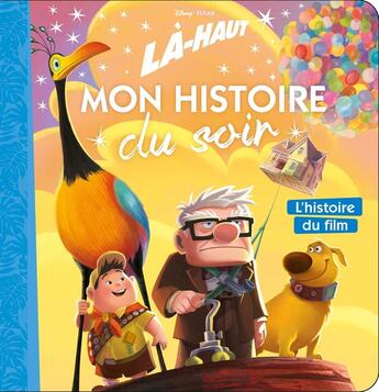 Couverture du livre « Mon histoire du soir : là-haut : l'histoire du film » de Disney Pixar aux éditions Disney Hachette