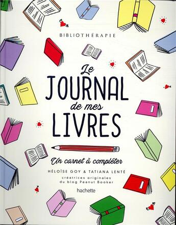 Couverture du livre « Bibliothérapie ; le journal de mes livres ; un carnet à compléter » de Tatiana Lente et Heloise Goy aux éditions Hachette Pratique