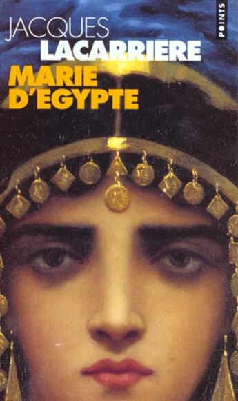 Couverture du livre « Marie D'Egypte. Ou Le Desir Brule » de Jacques Lacarriere aux éditions Points