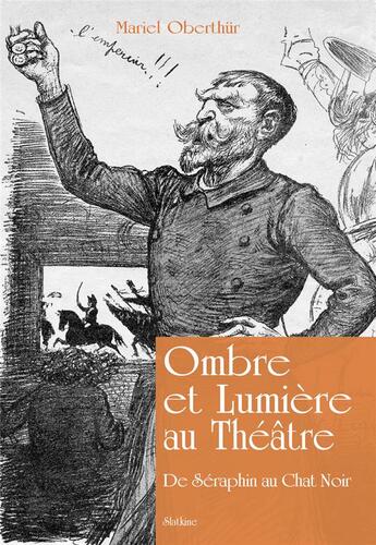 Couverture du livre « Ombre et lumière au théâtre ; de Séraphin au Chat Noir » de Oberthur Mariel aux éditions Slatkine