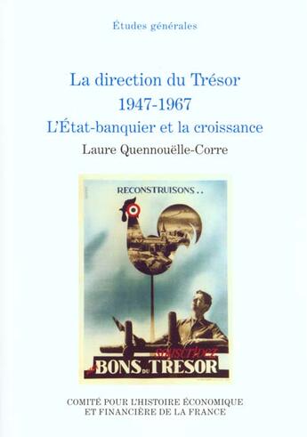 Couverture du livre « La direction du tresor, 1947-1967. l'etat-banquier et la croissance » de Quennouelle Corre L. aux éditions Igpde