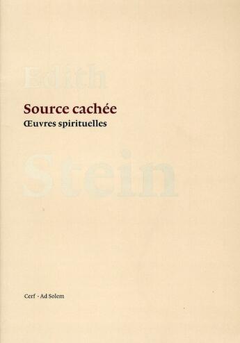 Couverture du livre « Source cachée - Oeuvres spirituelles » de Edith Stein aux éditions Cerf
