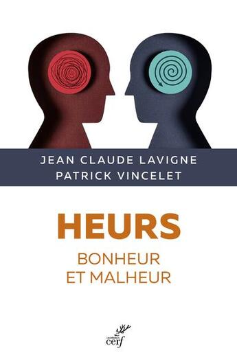 Couverture du livre « Heurs ; bonheur et malheur » de Jean-Claude Lavigne et Patrick Vincelet aux éditions Cerf