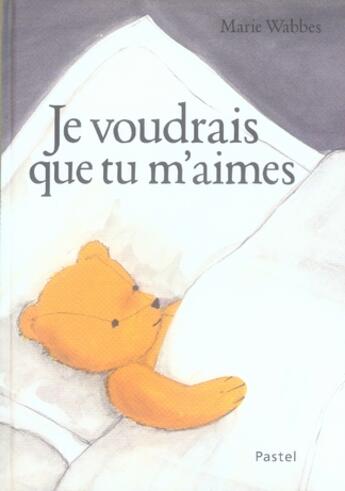 Couverture du livre « Je voudrais que tu m'aimes » de Marie Wabbes aux éditions Ecole Des Loisirs