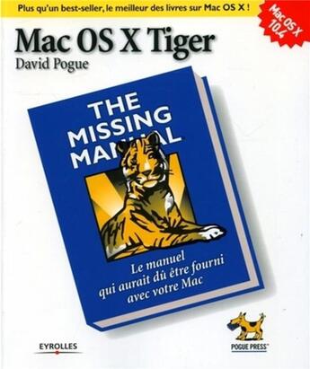 Couverture du livre « Mac os x tiger the missing manual. le manuel qui aurait du etre livre avec votre » de Pogue D. aux éditions Eyrolles