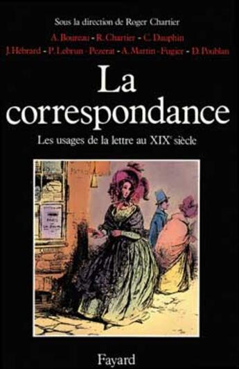 Couverture du livre « La Correspondance : Les usages de la lettre au XIXe siècle » de Roger Chartier aux éditions Fayard