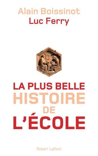 Couverture du livre « La plus belle histoire de l'école » de Luc Ferry et Alain Boissinot aux éditions Robert Laffont