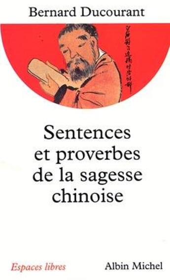 Couverture du livre « Sentences et proverbes de la sagesse chinoise » de Bernard Ducourant aux éditions Albin Michel