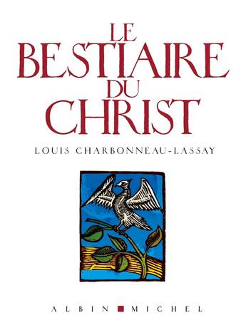 Couverture du livre « Le bestiaire du Christ » de Louis Charbonneau-Lassay aux éditions Albin Michel
