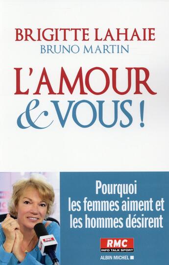 Couverture du livre « L'amour et vous ! pourquoi les femmes aiment et les hommes désirent » de Brigitte Lahaie et Bruno Martin aux éditions Albin Michel