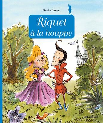 Couverture du livre « Riquet à la houppe » de Anne Royer et Philippe Diemunsch aux éditions Lito