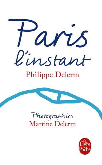 Couverture du livre « Paris, l'instant (nouvelle edition) » de Philippe Delerm et Martine Delerm aux éditions Le Livre De Poche