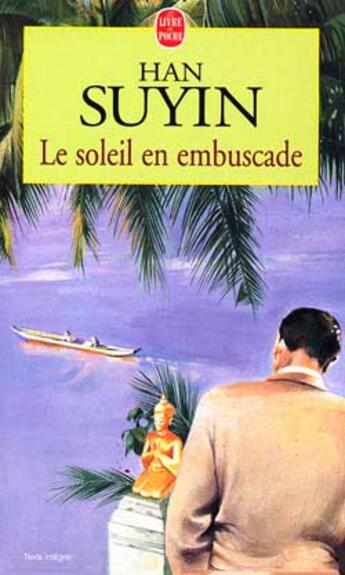 Couverture du livre « Le soleil en embuscade » de Suyin Han aux éditions Le Livre De Poche