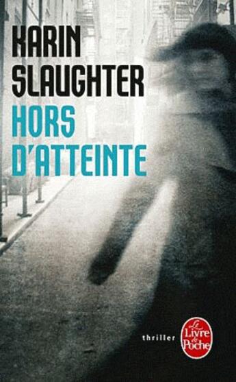 Couverture du livre « Hors d'atteinte » de Karin Slaughter aux éditions Le Livre De Poche