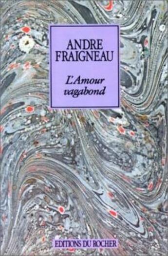 Couverture du livre « L'Amour vagabond : Deux lettres inédites de Jean Cocteau en postface » de André Fraigneau aux éditions Rocher