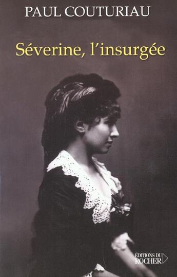 Couverture du livre « Severine, l'insurgee » de Paul Couturiau aux éditions Rocher