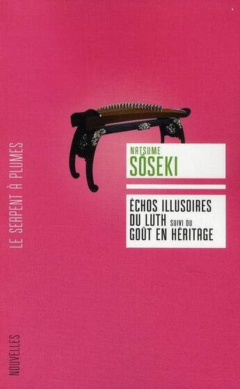 Couverture du livre « Échos illusoires du luth ; goût en héritage » de Soseki N aux éditions Serpent A Plumes