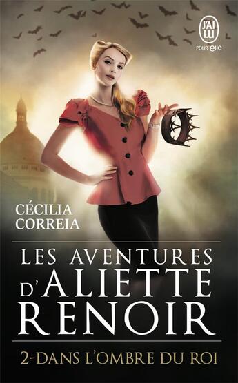 Couverture du livre « Aliette Renoir t.2 ; dans l'ombre du roi » de Cecilia Correia aux éditions J'ai Lu