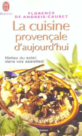 Couverture du livre « Cuisine provencale d'aujourd'hui (la) » de De Andreis-Caubet Fl aux éditions J'ai Lu