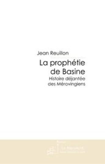 Couverture du livre « La prophéthie de Basine » de Reuillon-J aux éditions Le Manuscrit