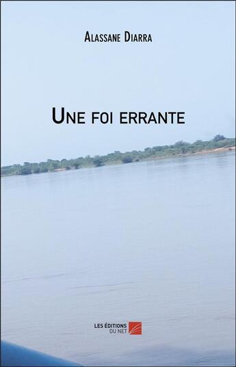 Couverture du livre « Une foi errante » de Alassane Diarra aux éditions Editions Du Net