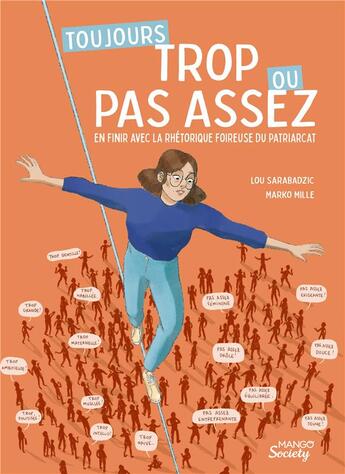 Couverture du livre « Toujours trop ou pas assez : en finir avec la rhétorique foireuse du patriarcat » de Lou Sarabadzic et Marko Mille aux éditions Mango