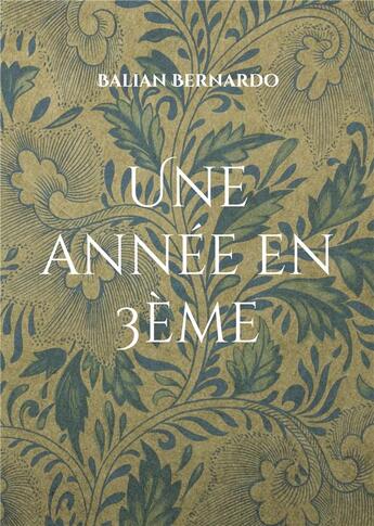 Couverture du livre « Une année en 3ème : Recueil de nouvelles et poésies » de Balian Bernardo aux éditions Books On Demand