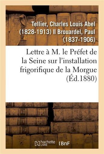 Couverture du livre « Lettre a m. le prefet de la seine sur l'installation frigorifique de la morgue » de Tellier C L A. aux éditions Hachette Bnf