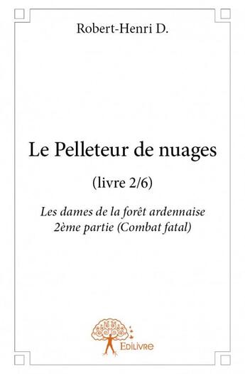 Couverture du livre « Le pelleteur de nuages (livre 2/6) » de Robert-Henri D. aux éditions Edilivre