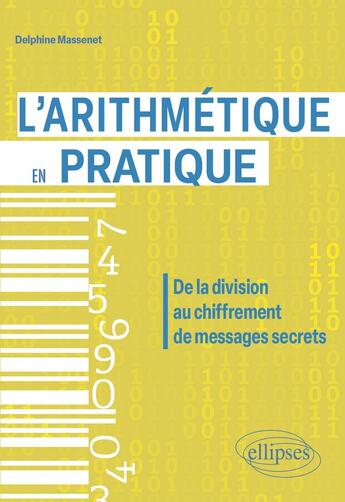 Couverture du livre « L'arithmétique en pratique : De la division au chiffrement de messages secrets » de Delphine Massenet aux éditions Ellipses