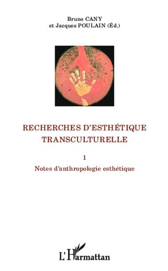 Couverture du livre « Recherches d'esthétique transculturelle ; notes d'anthropologie esthétique » de Jacques Poulain et Bruno Cany aux éditions L'harmattan