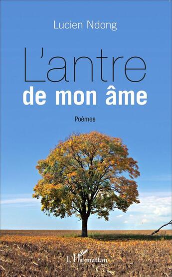 Couverture du livre « L'antre de mon âme » de Lucien Ndong aux éditions L'harmattan