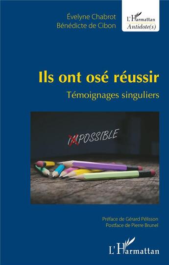 Couverture du livre « Ils ont osé réussir ; témoignages singuliers » de Evelyne Chabrot et Benedicte De Cibon aux éditions L'harmattan