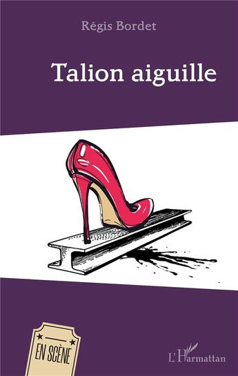 Couverture du livre « Talion aiguille » de Regis Bordet aux éditions L'harmattan