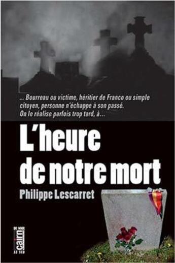 Couverture du livre « L'heure de notre mort » de Lescarret Philippe aux éditions Cairn