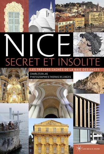 Couverture du livre « Nice : les trésors cachés de la baie des anges » de Charles Bilas et Thomas Bilanges aux éditions Les Beaux Jours